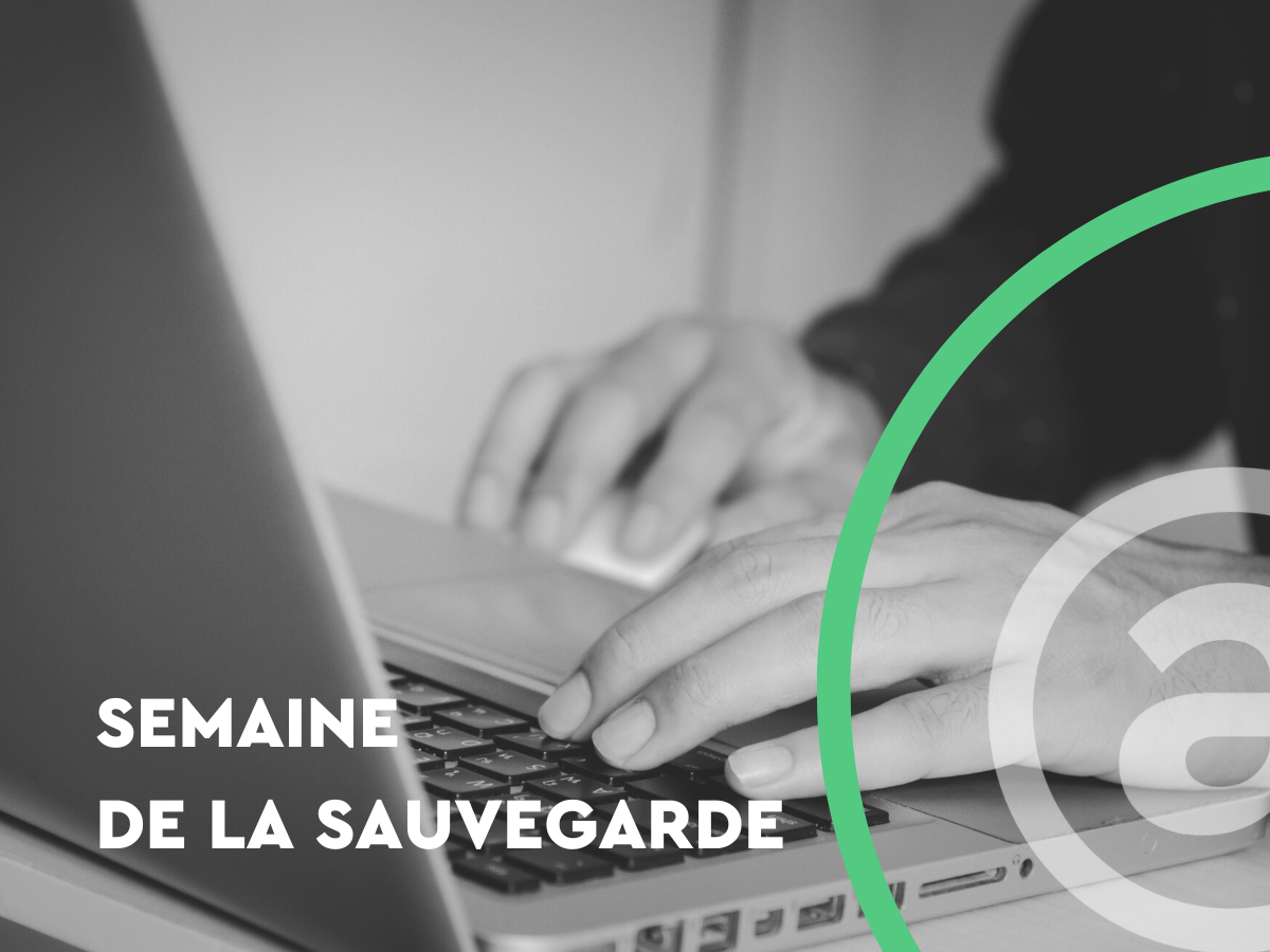 Semaine de la sauvegarde : quelles sont vos obligations face aux sauvegardes ?